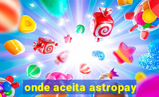 onde aceita astropay